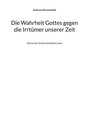 Die Wahrheit Gottes gegen die Irrtümer unserer Zeit