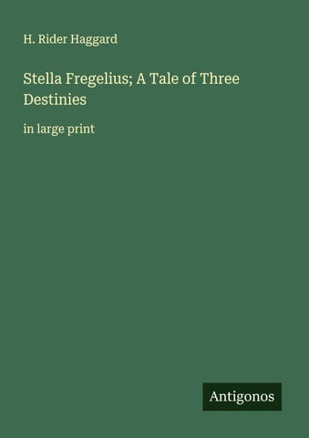 Stella Fregelius; A Tale of Three Destinies