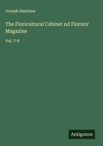 The Floricultural Cabinet nd Florists' Magazine