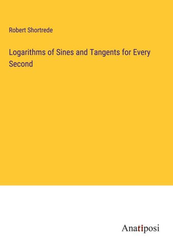 Logarithms of Sines and Tangents for Every Second