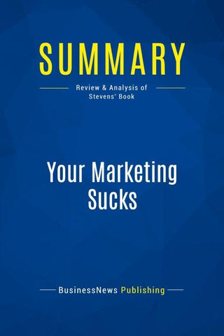 Summary: Your Marketing Sucks