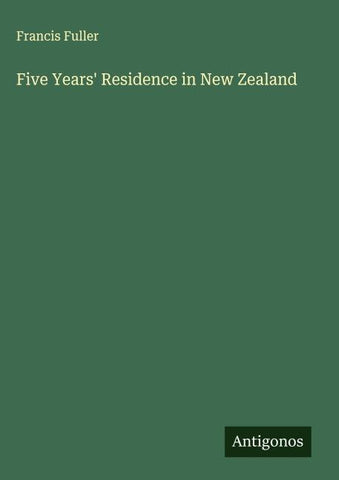 Five Years' Residence in New Zealand