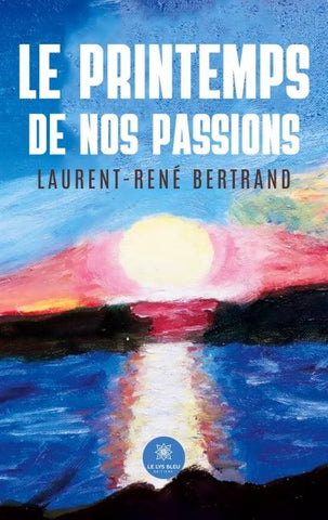 Le printemps de nos passions