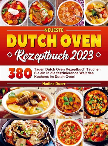 Neueste Dutch Oven Rezeptbuch 2023