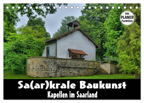 Sa(ar)krale Baukunst - Kapellen im Saarland (Tischkalender 2026 DIN A5 quer), CALVENDO Monatskalender