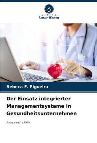 Der Einsatz integrierter Managementsysteme in Gesundheitsunternehmen