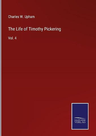 The Life of Timothy Pickering