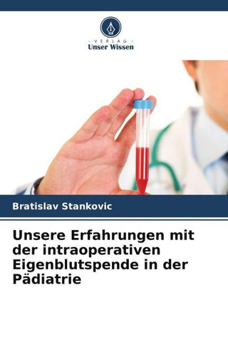 Unsere Erfahrungen mit der intraoperativen Eigenblutspende in der Pädiatrie
