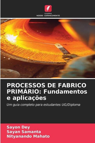PROCESSOS DE FABRICO PRIMÁRIO: Fundamentos e aplicações