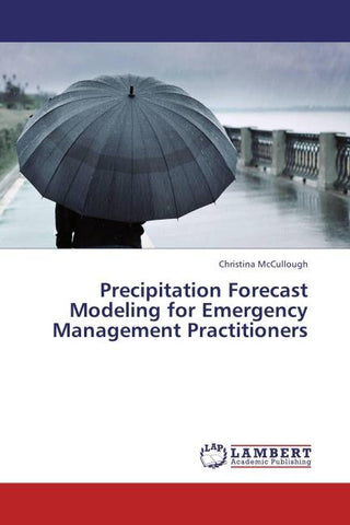 Precipitation Forecast Modeling for Emergency Management Practitioners