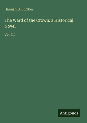 The Ward of the Crown: a Historical Novel