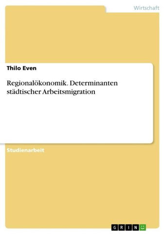 Regionalökonomik. Determinanten städtischer Arbeitsmigration