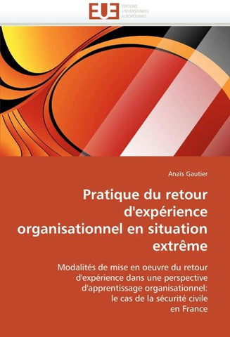 Pratique du retour d''expérience organisationnel en situation extrême