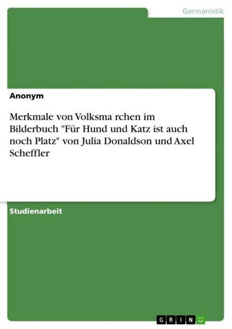 Merkmale von Volksma¿rchen im Bilderbuch "Für Hund und Katz ist auch noch Platz" von Julia Donaldson und Axel Scheffler