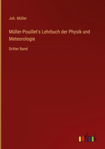 Müller-Pouillet's Lehrbuch der Physik und Meteorologie