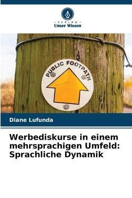Werbediskurse in einem mehrsprachigen Umfeld: Sprachliche Dynamik