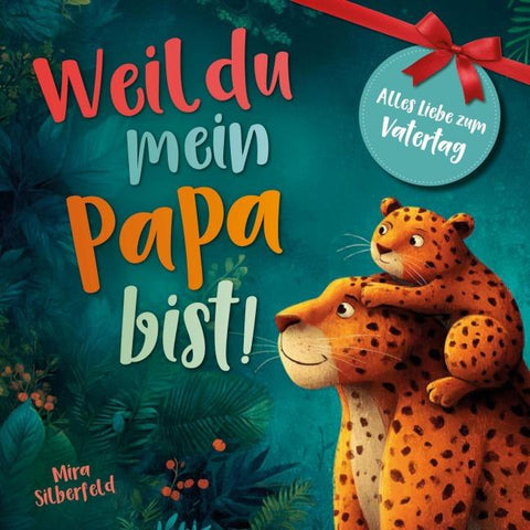 Weil du mein Papa bist