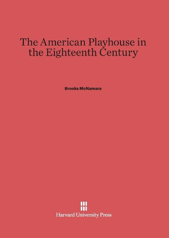 The American Playhouse in the Eighteenth Century