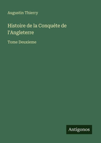 Histoire de la Conquéte de l'Angleterre