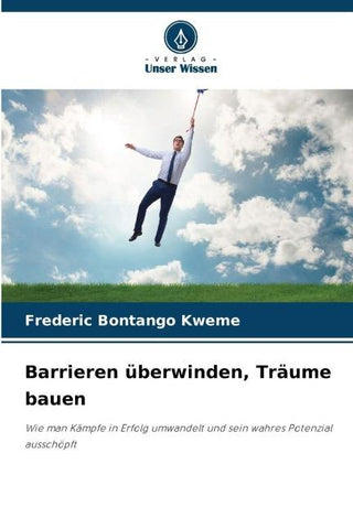 Barrieren überwinden, Träume bauen