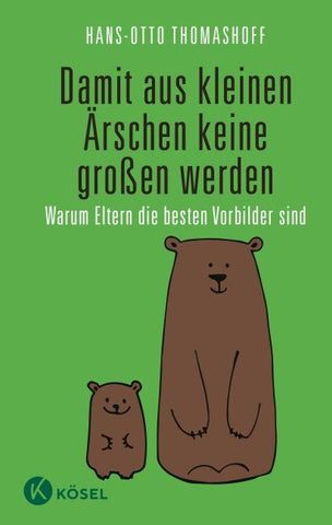 Damit aus kleinen Ärschen keine großen werden