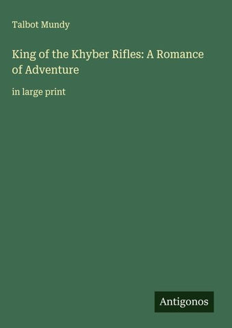 King of the Khyber Rifles: A Romance of Adventure