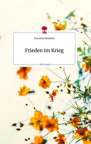 Frieden im Krieg. Life is a Story - story.one