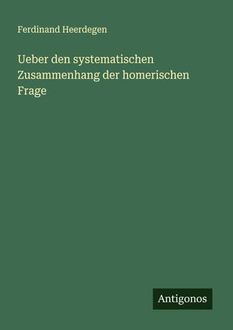Ueber den systematischen Zusammenhang der homerischen Frage