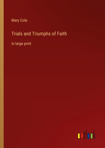 Trials and Triumphs of Faith