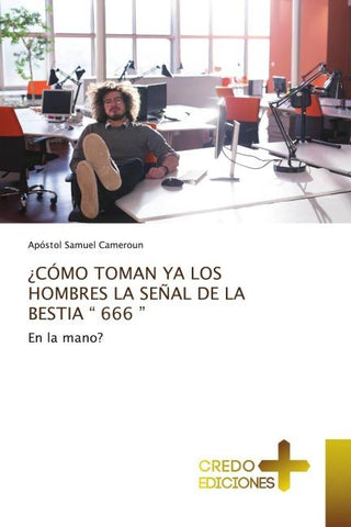 ¿CÓMO TOMAN YA LOS HOMBRES LA SEÑAL DE LA BESTIA " 666 "