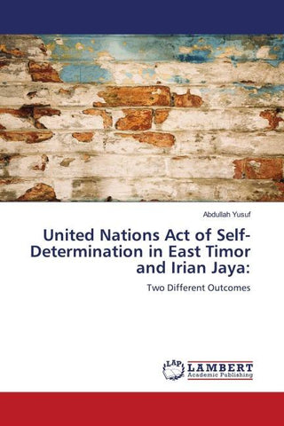 United Nations Act of Self-Determination in East Timor and Irian Jaya: