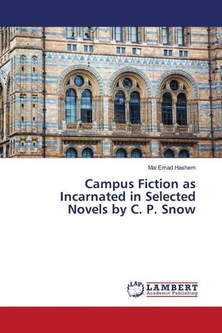 Campus Fiction as Incarnated in Selected Novels by C. P. Snow