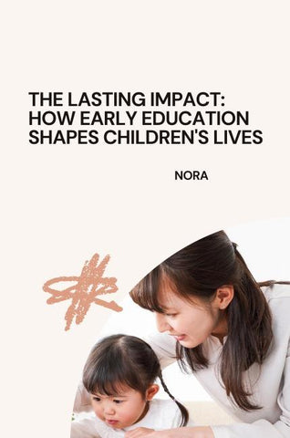 The Lasting Impact: How Early Education Shapes Children's Lives