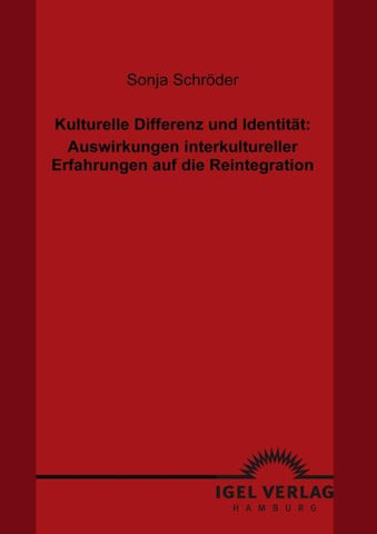 Kulturelle Differenz und Identität: Auswirkungen interkultureller Erfahrungen auf die Reintegration