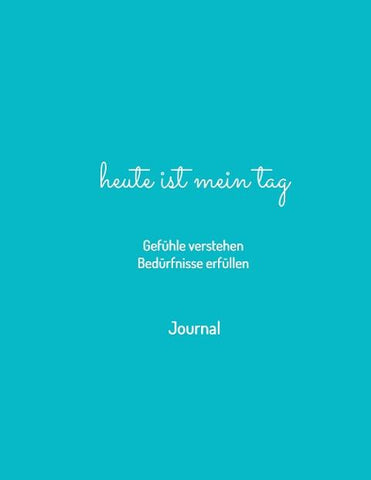 heute ist mein tag - Gefühle verstehen - Bedürfnisse erfüllen