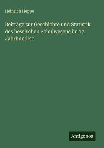 Beiträge zur Geschichte und Statistik des hessischen Schulwesens im 17. Jahrhundert