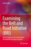 Examining the Belt and Road Initiative (BRI)