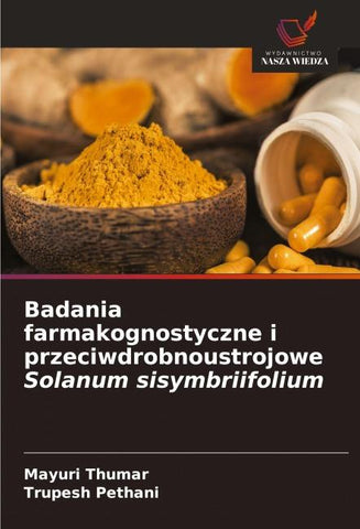 Badania farmakognostyczne i przeciwdrobnoustrojowe Solanum sisymbriifolium