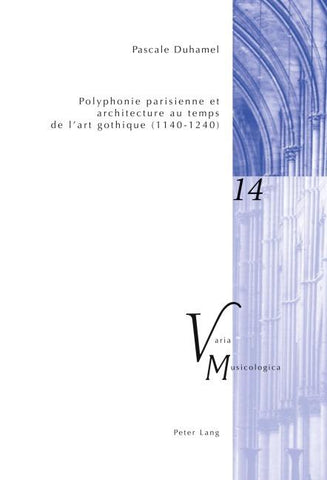 Polyphonie parisienne et architecture au temps de l’art gothique (1140–1240)