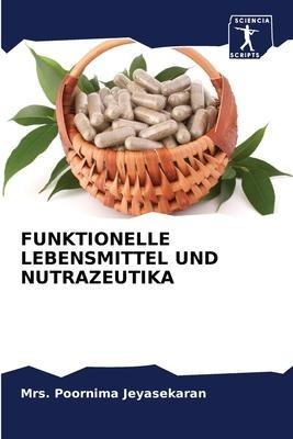 FUNKTIONELLE LEBENSMITTEL UND NUTRAZEUTIKA
