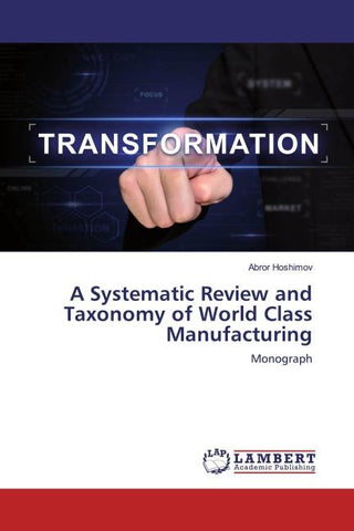 A Systematic Review and Taxonomy of World Class Manufacturing