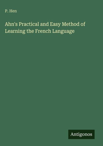 Ahn's Practical and Easy Method of Learning the French Language