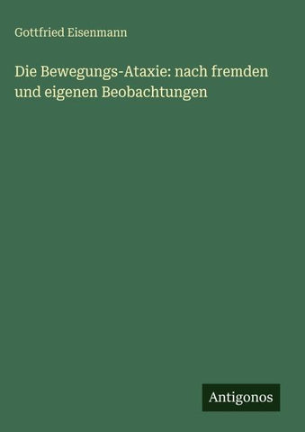 Die Bewegungs-Ataxie: nach fremden und eigenen Beobachtungen