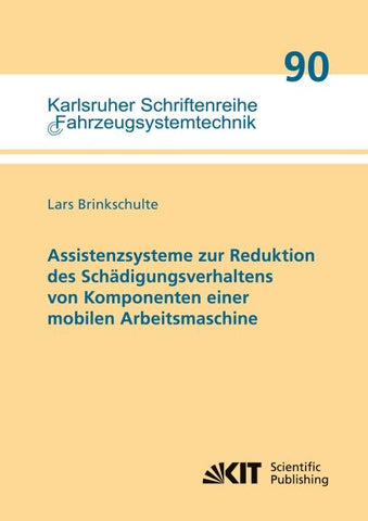 Assistenzsysteme zur Reduktion des Schädigungsverhaltens von Komponenten einer mobilen Arbeitsmaschine