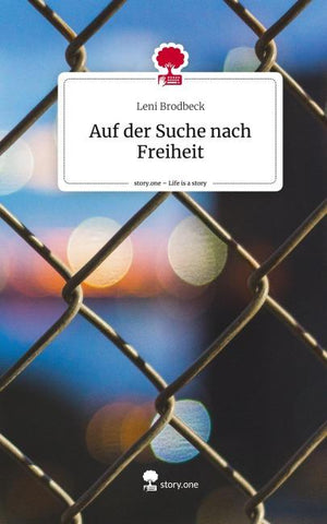 Auf der Suche nach Freiheit. Life is a Story - story.one