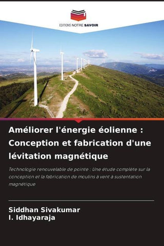Améliorer l'énergie éolienne : Conception et fabrication d'une lévitation magnétique