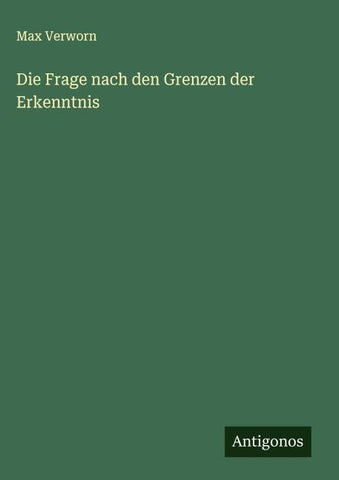Die Frage nach den Grenzen der Erkenntnis