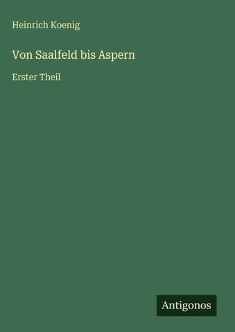 Von Saalfeld bis Aspern
