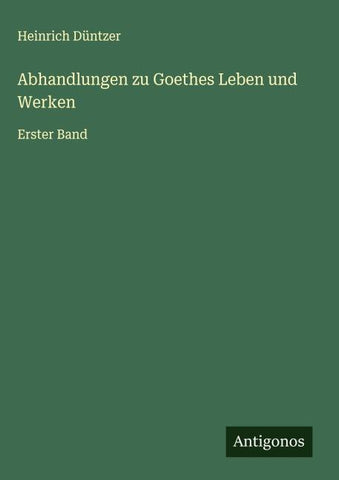 Abhandlungen zu Goethes Leben und Werken