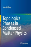 Topological Phases in Condensed Matter Physics